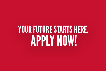 YOUR FUTURE STARTS HERE. APPLY NOW!