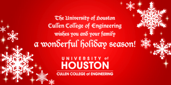 The University of Houston Cullen College of Engineering wishes you and your family a wonderful holiday season!