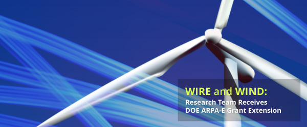 Wire and Wind: Research Team Receives DOE ARPA-E Grant Exten