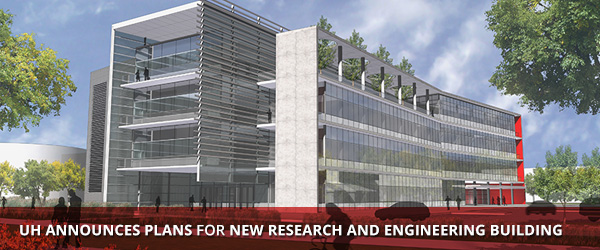 UH Announces Plans for New Research and Engineering Building