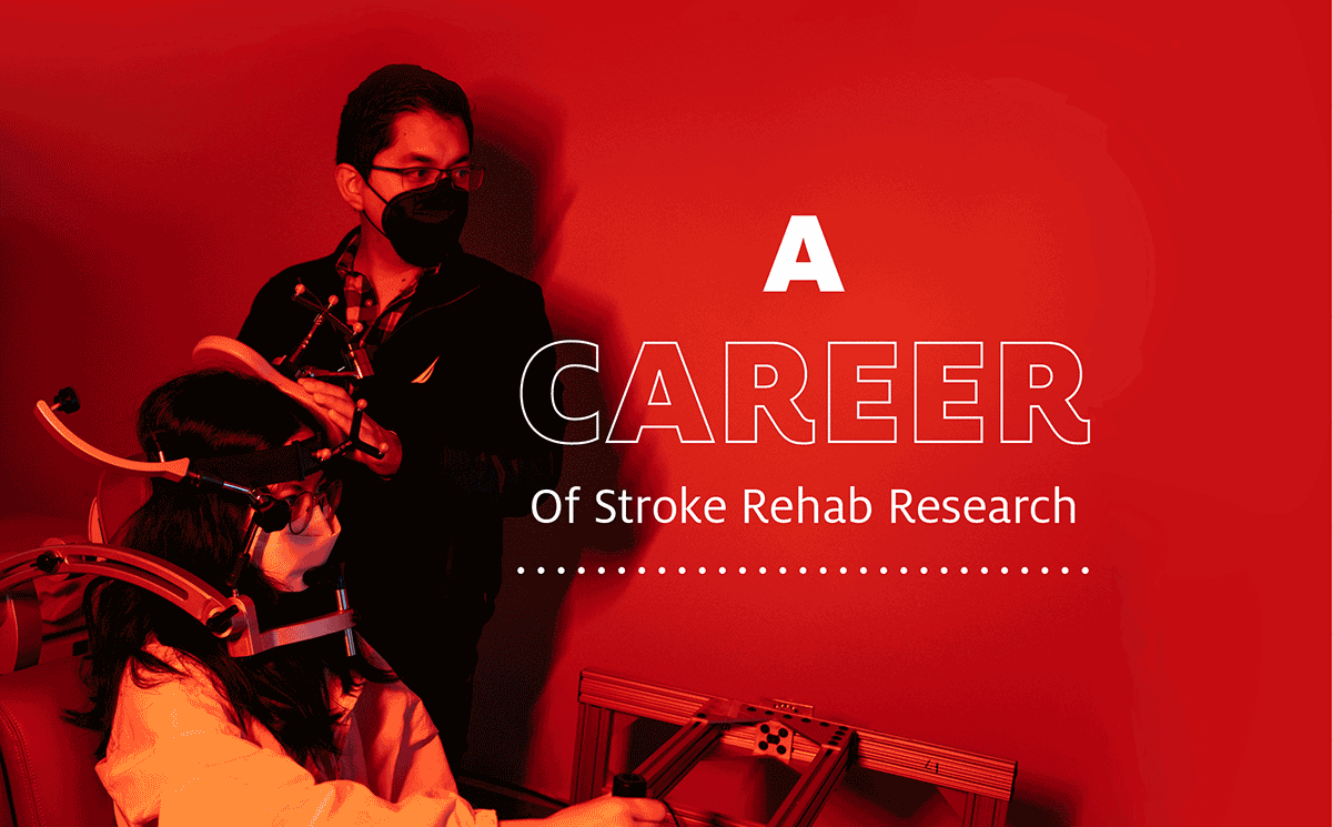 A CAREER of Stroke Rehab Research