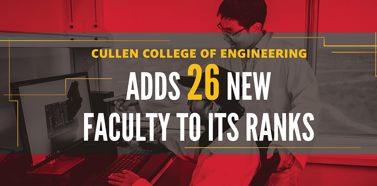 Cullen College of Engineering Adds 26 New Faculty to Its Ranks