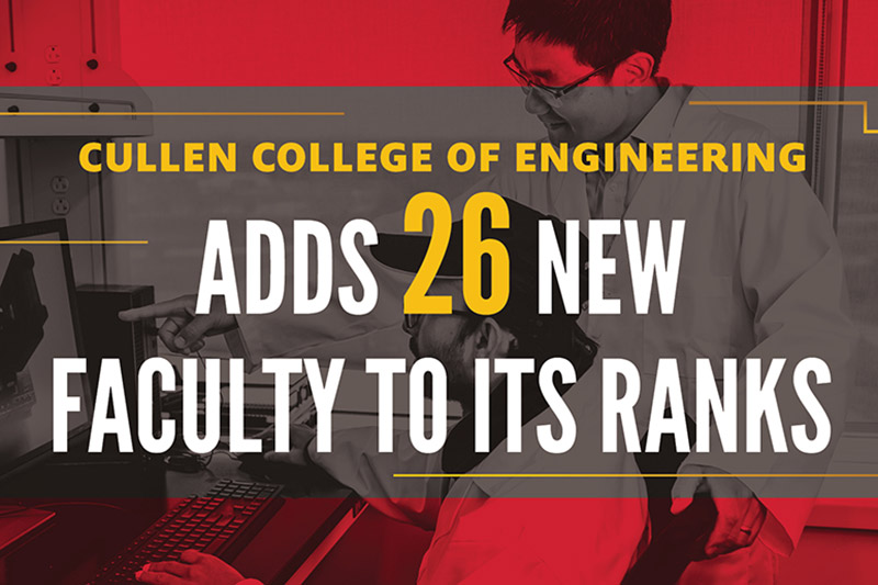 Cullen College of Engineering Adds 26 New Faculty to Its Ranks