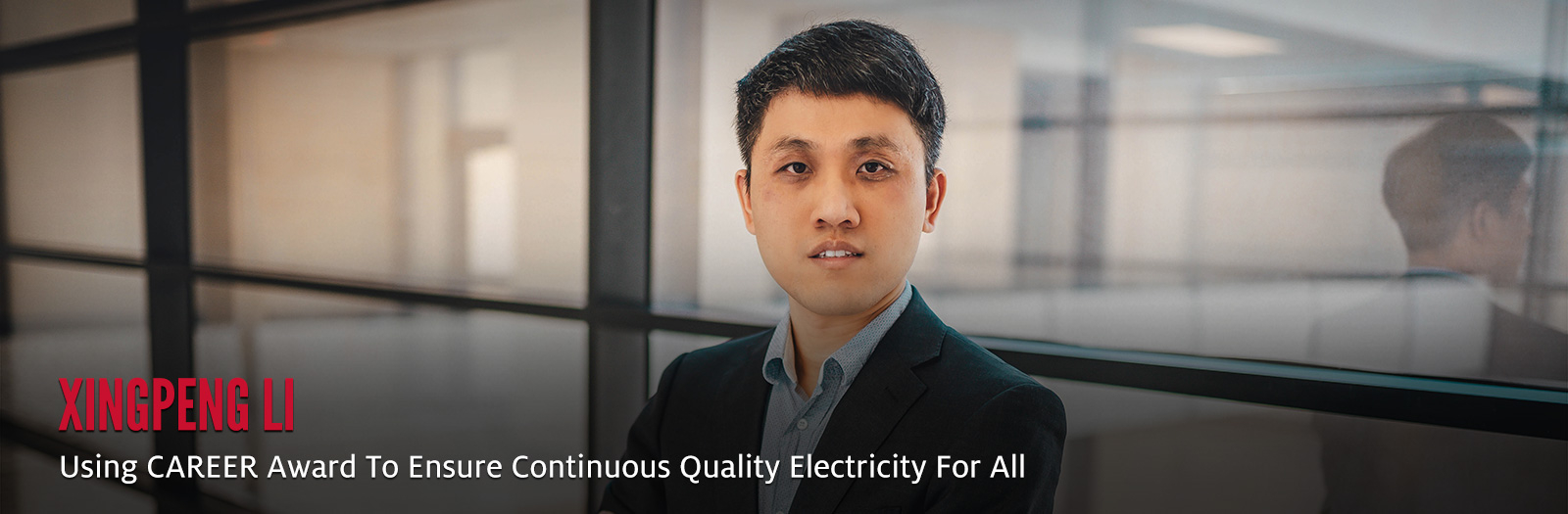 Xingpeng Li Using CAREER Award To Ensure Continuous Quality Electricity For All