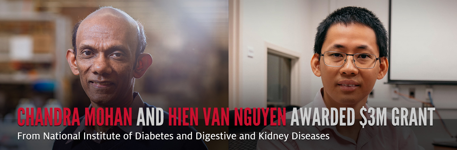Chandra Mohan and Hien Van Nguyen Awarded $3M Grant From National Institute of Diabetes and Digestive and Kidney Diseases