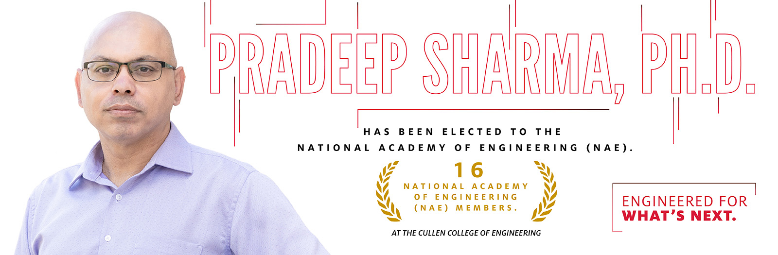 Pradeep Sharma, Ph.D. has been elected to the National Academy of Engineering (NAE)