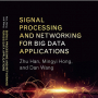 Signal Processing and Networking for Big Data Applications