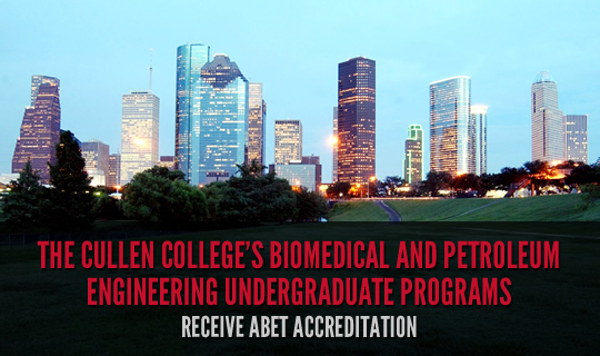 The Cullen College’s Biomedical and Petroleum Engineering Undergraduate Programs Receive ABET Accreditation