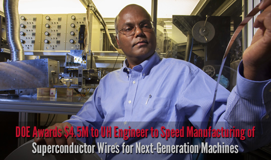 DOE Awards $4.5M to UH Engineer to Speed Manufacturing of Superconductor Wires for Next-Generation Machines