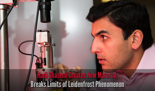 Hadi Ghasemi Creates New Material, Breaks Limits of Leidenfrost Phenomenon