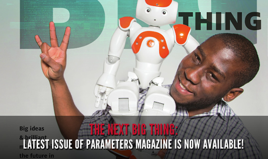 The Next BIG Thing: Latest Issue of Parameters Magazine is Now Available!